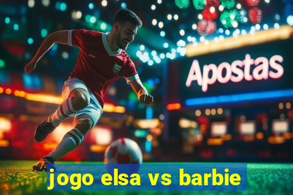 jogo elsa vs barbie